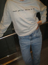 "Thank god for making me hot" sweatshirt - grå