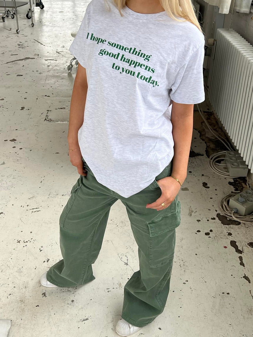 I hope something good happens to you today t-shirt