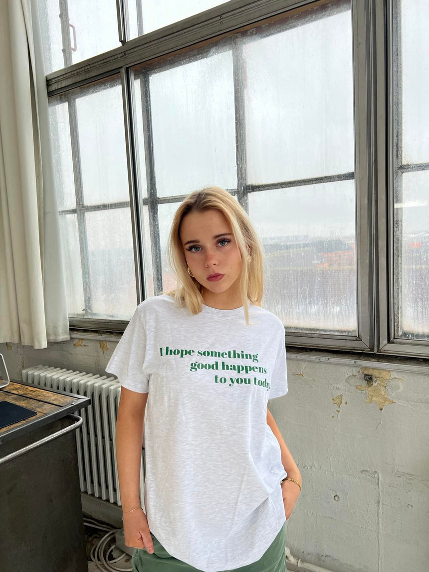 I hope something good happens to you today t-shirt